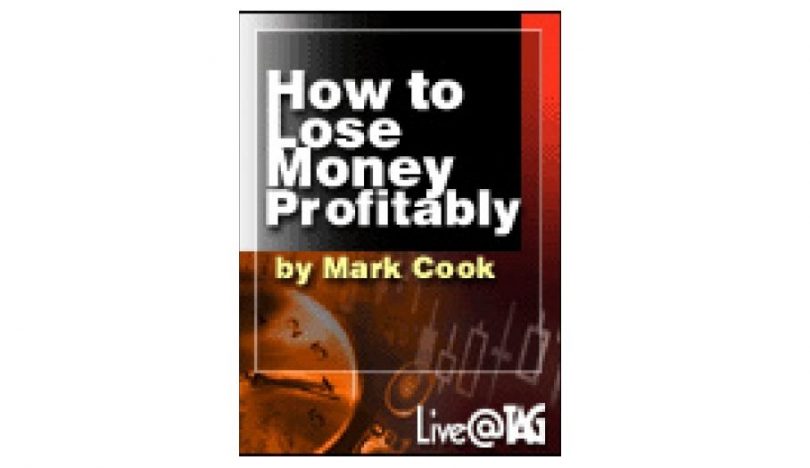 Mark Cook - How to Lose Money Profitably