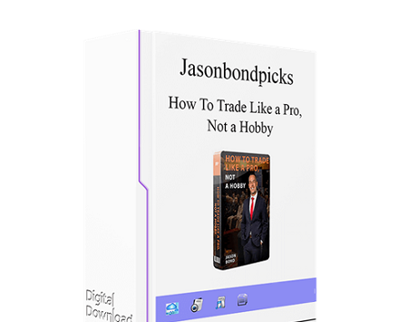 Jason Bond - How To Trade Like a Pro, Not a Hobby
