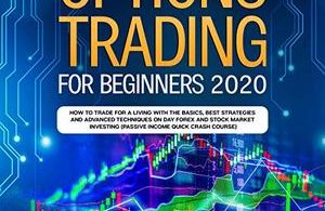 Options Trading for Beginners 2020 How to Trade for a Living with the Basics [Audiobook]